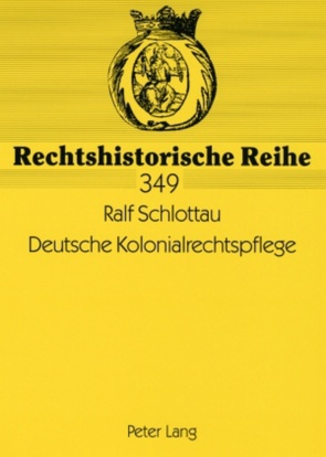 Deutsche Kolonialrechtspflege von Schlottau,  Ralf