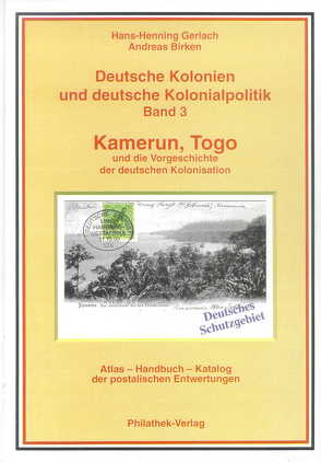 Deutsche Kolonien und deutsche Kolonialpolitik / Kamerun, Togo und die Vorgeschichte der deutschen Kolonisation Deutsche Kolonien und deutsche Kolonialpolitik von Bahmann-Afflatet,  Isolde, Birken,  Andreas, Gerlach,  Hans H