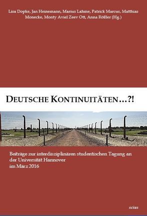 Deutsche Kontinuitäten…?! von Dopke,  Lisa, Heinemann,  Jan, Lahme,  Marius, Marcus,  Patrick, Monecke,  Matthias, Ott,  Monty Aviel Zeev, Rößler,  Anna