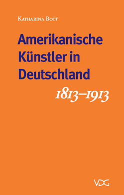 Deutsche Künstler in Amerika – Amerikanische Künstler in Deutschland von Bott,  Katharina