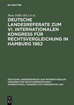 Deutsche Landesreferate zum VI. Internationalen Kongreß für Rechtsvergleichung in Hamburg 1962 von Dölle,  Hans, International Congress on Comparative Law 7,  1966,  Uppsala, Max-Planck-Institut für Ausländisches und Internationales Privatrecht Hamburg