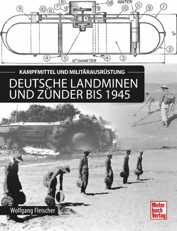 Deutsche Landminen und Zünder bis 1945 von Fleischer,  Wolfgang