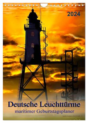 Deutsche Leuchttürme – maritimer Geburtstagsplaner (Wandkalender 2024 DIN A4 hoch), CALVENDO Monatskalender von Roder,  Peter
