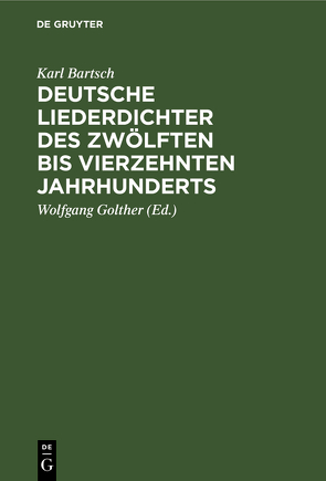 Deutsche Liederdichter des zwölften bis vierzehnten Jahrhunderts von Bartsch,  Karl, Golther,  Wolfgang