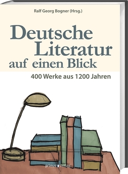 Deutsche Literatur auf einen Blick von Bogner,  Ralf Georg
