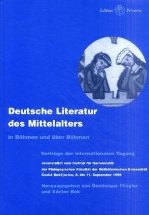 Deutsche Literatur des Mittelalters in Böhmen und über Böhmen von Bok,  Václav, Fliegler,  Dominique