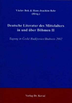 Deutsche Literatur des Mittelalters in und über Böhmen II von Behr,  Hans J, Bok,  Václav