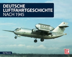 Deutsche Luftfahrtgeschichte von Wurster,  Rolf