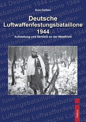 Deutsche Luftwaffenfestungsbatallione 1944 von Carlsen,  Sven