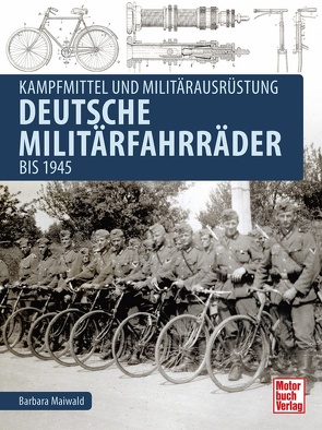Deutsche Militärfahrräder bis 1945 von Maiwald,  Barbara