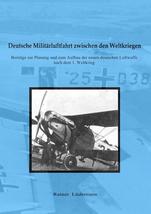 Deutsche Militärluftfahrt zwischen den Weltkriegen von Lüdemann,  Rainer