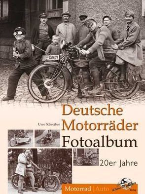 Deutsche Motorräder Fotoalbum 20er Jahre von Schreiber,  Uwe