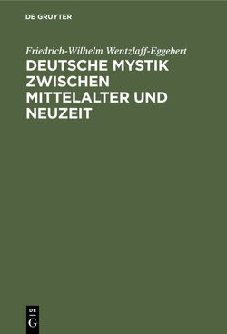 Deutsche Mystik zwischen Mittelalter und Neuzeit von Wentzlaff-Eggebert,  Friedrich-Wilhelm