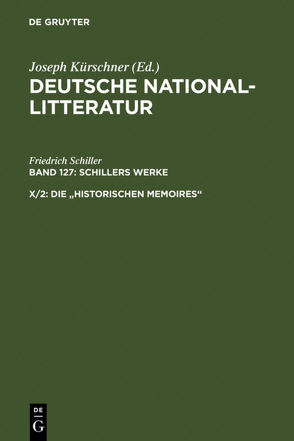 Deutsche National-Litteratur. Schillers Werke / Die „historischen Memoires“ von Kürschner,  Joseph, Schiller,  Friedrich