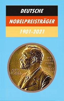 Deutsche Nobelpreisträger 1901-2021 von Ludwig,  Gisela