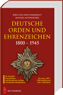 Deutsche Orden und Ehrenzeichen 1800 – 1945 von Autengruber,  Michael, Nimmergut,  Jörg und Anke