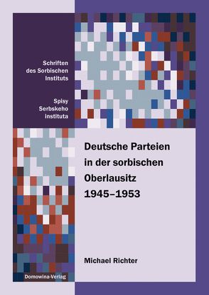 Deutsche Parteien in der sorbischen Oberlausitz 1945-1953 von Richter,  Michael