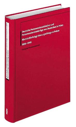 Deutsche Personenstandsbücher und Personenstandseinträge von Deutschen in Polen – Niemieckie księgi stanu cywilnego w Polsce 1898-1945 von Bielerzewski,  Jerzy, Brzózka,  Tomasz