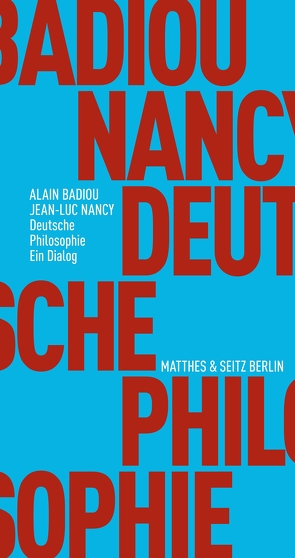 Deutsche Philosophie. Ein Dialog von Badiou,  Alain, Nancy,  Jean-Luc, Völker,  Jan