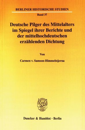 Deutsche Pilger des Mittelalters im Spiegel ihrer Berichte und der mittelhochdeutschen erzählenden Dichtung. von Samson-Himmelstjerna,  Carmen v.