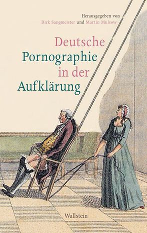 Deutsche Pornographie in der Aufklärung von Mulsow,  Martin, Sangmeister,  Dirk