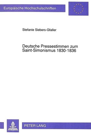 Deutsche Pressestimmen zum Saint-Simonismus 1830-1836 von Siebers-Gfaller,  Stefanie