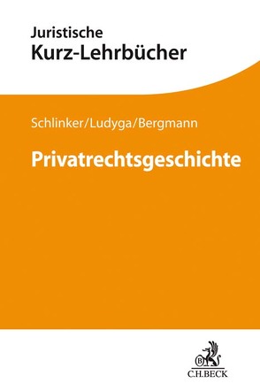 Privatrechtsgeschichte von Bergmann,  Andreas, Heintz,  Veris-Pascal, Ludyga,  Hannes, Otto,  Martin, Schlinker,  Steffen