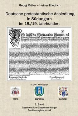 Deutsche protestantische Ansiedlung in Südungarn im 18./19. Jahrhundert von Friedrich,  Heiner, Müller,  Georg