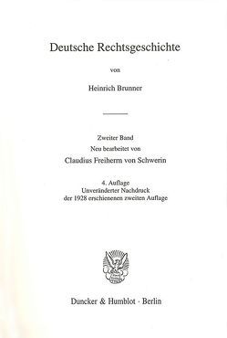Deutsche Rechtsgeschichte. 2. Band. von Brunner,  Heinrich, Schwerin,  Claudius Frhr. von