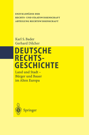 Deutsche Rechtsgeschichte von Bader,  Karl S., Dilcher,  Gerhard