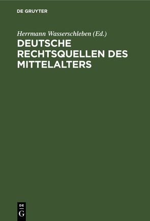 Deutsche Rechtsquellen des Mittelalters von Wasserschleben,  Herrmann