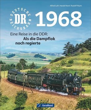 Deutsche Reichsbahn 1968 von Heym,  Rudolf, Luft,  Alfred, Navé,  Harald