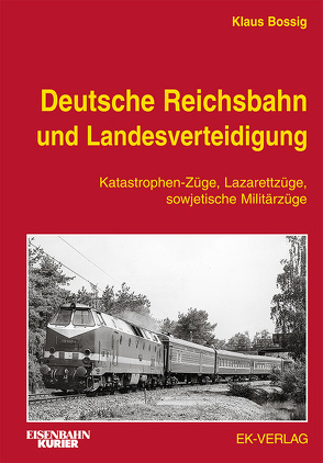 Deutsche Reichsbahn und Landesverteidigung von Bossig,  Klaus