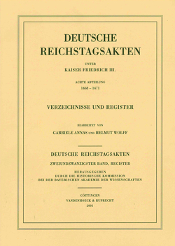 Deutsche Reichstagsakten unter Kaiser Friedrich III. Achte Abteilung 1468–1471. Verzeichnisse und Register