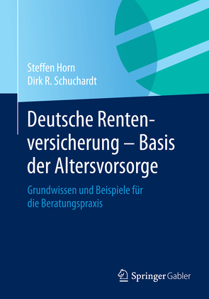 Deutsche Rentenversicherung – Basis der Altersvorsorge von Horn,  Steffen, Schuchardt,  Dirk R.