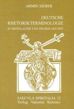 Deutsche Rhetorikterminologie in Mittelalter und früher Neuzeit von Sieber,  Armin