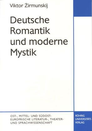 Deutsche Romantik und moderne Mystik von Alexejeva,  Irina S, Belobratow,  Alexandr W, Zerebin,  A, Zirmunskij,  Viktor
