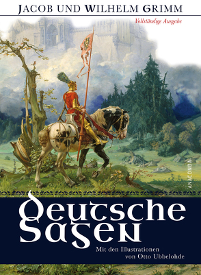 Deutsche Sagen – Vollständige Ausgabe von Grimm,  Jacob und Wilhelm, Ubbelohde,  Otto