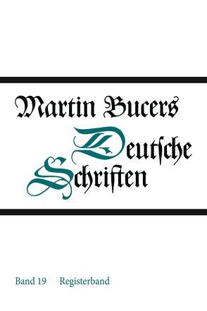 Deutsche Schriften / Registerband von Bucer,  Martin, Buckwalter,  Stephen E., Degen,  Daniel