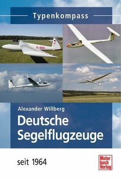 Deutsche Segelflugzeuge seit 1964 von Willberg,  Alexander