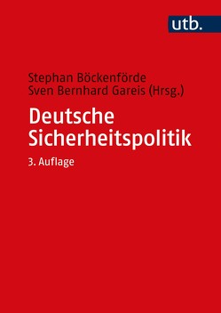 Deutsche Sicherheitspolitik von Böckenförde,  Stephan, Gareis,  Sven Bernhard