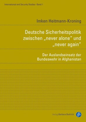Deutsche Sicherheitspolitik zwischen „never alone“ und „never again“ von Heitmann-Kroning,  Imken