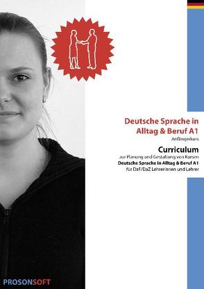 Deutsche Sprache in Alltag & Beruf A1 (Anfängerkurs) – Curriculum von ADMOVI GmbH, Kirste,  Gabriele