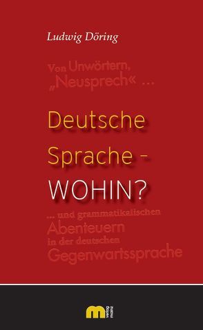 Deutsche Sprache – wohin? von Döring,  Ludwig