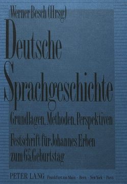 Deutsche Sprachgeschichte-Grundlagen, Methoden, Perspektiven von Besch,  Werner