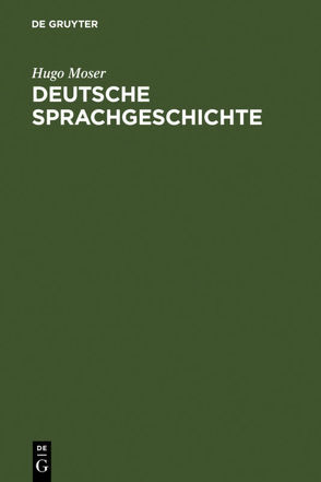 Deutsche Sprachgeschichte von Moser,  Hugo