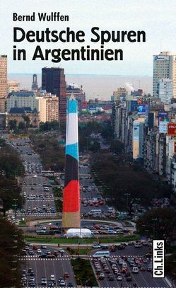 Deutsche Spuren in Argentinien von Wulffen,  Bernd