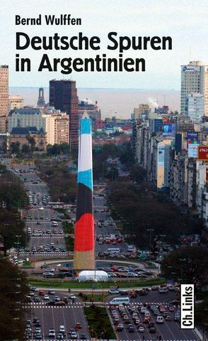 Deutsche Spuren in Argentinien von Wulffen,  Bernd