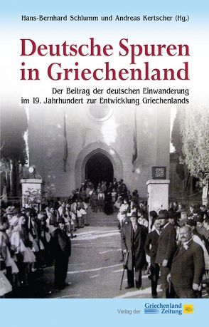 Deutsche Spuren in Griechenland von Kertscher,  Andreas, Schlumm,  Hans-Bernhard