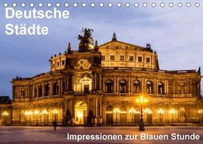 Deutsche Städte – Impressionen zur Blauen Stunde (Tischkalender 2018 DIN A5 quer) von Seethaler,  Thomas